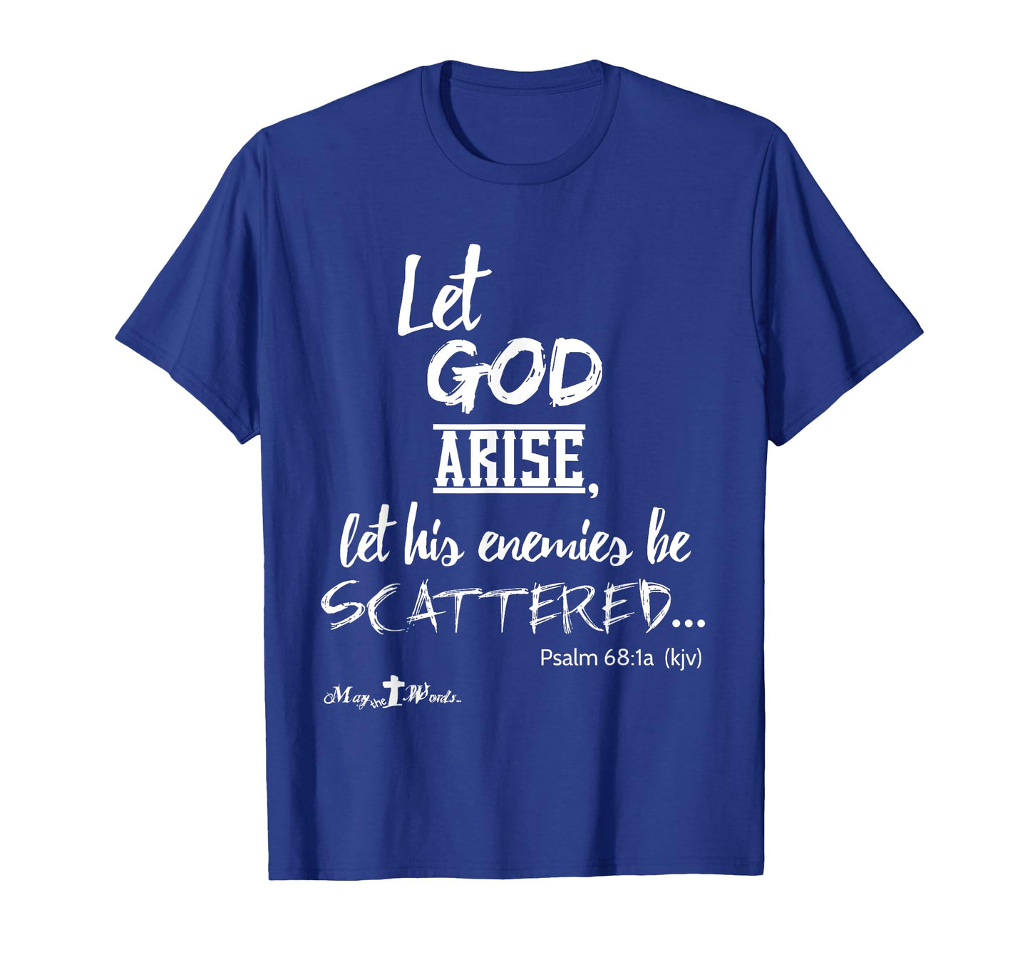 Let God Arise Psalm 68:1 #hope #Jesus Christian T-Shirt