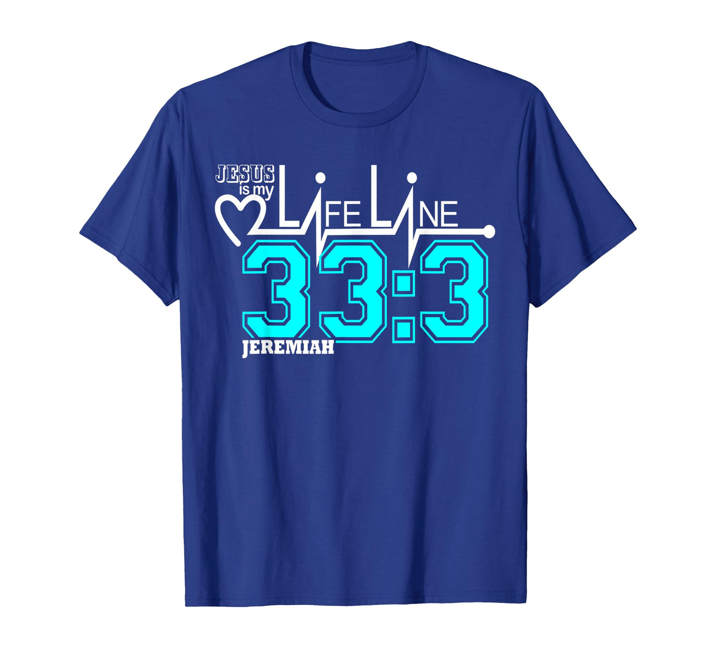 Funny Jesus is My Lifeline Jeremiah 33 3 T-Shirt
