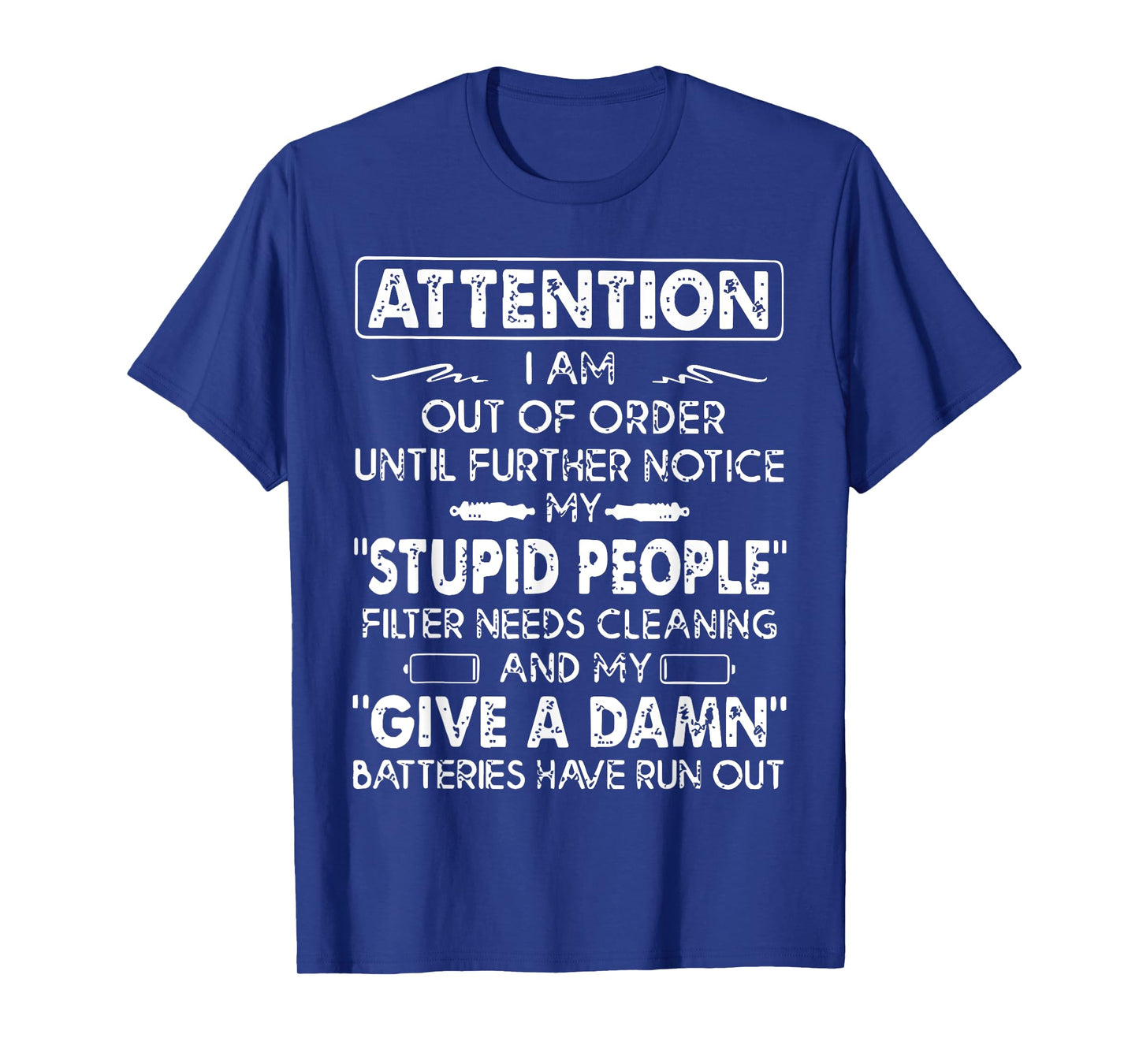 Attention I Am Out Of Order Until Further Notice My Stupid T-Shirt