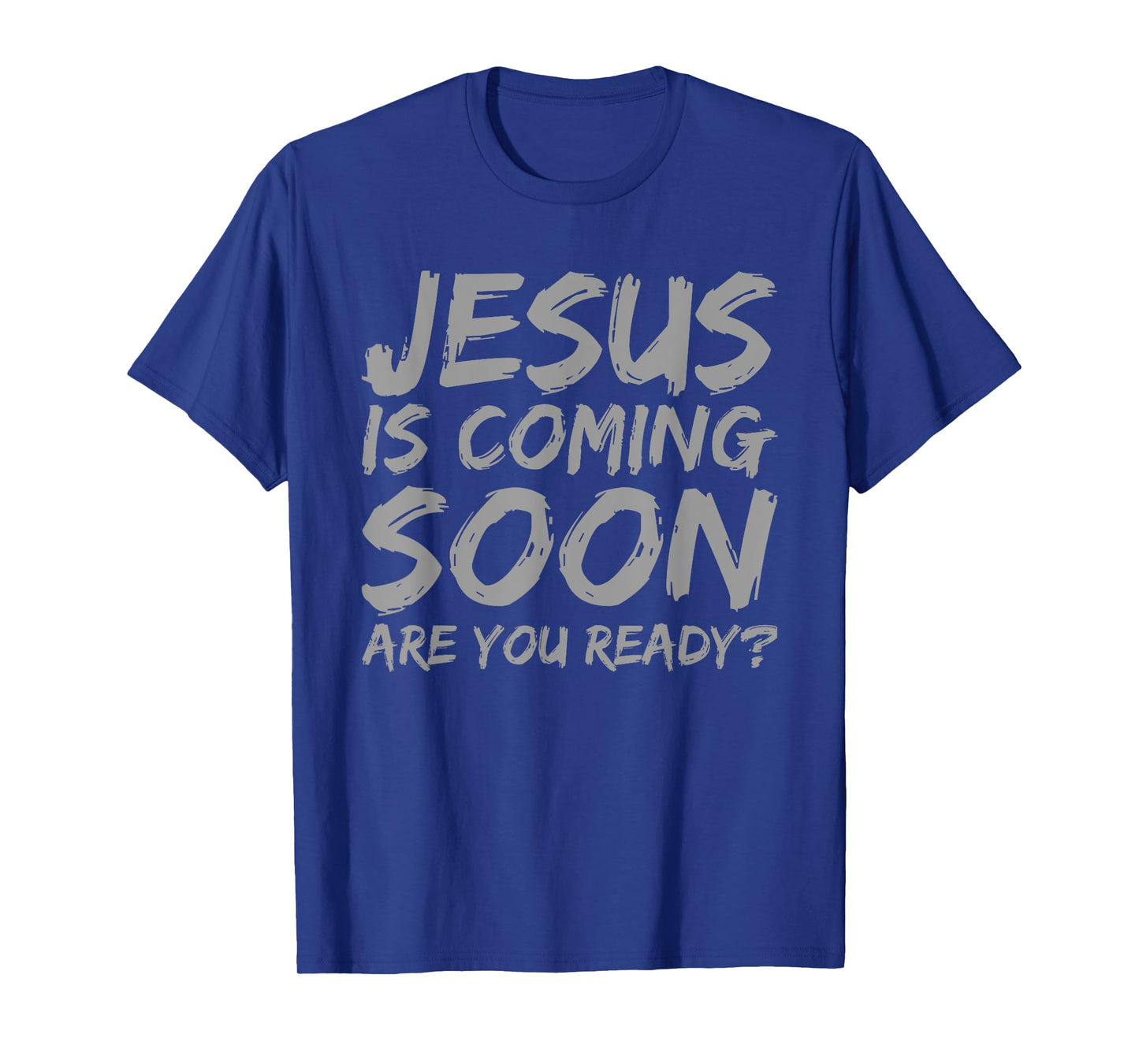 Jesus is Coming Soon Ready? Faith Religion Christian Saying T-Shirt