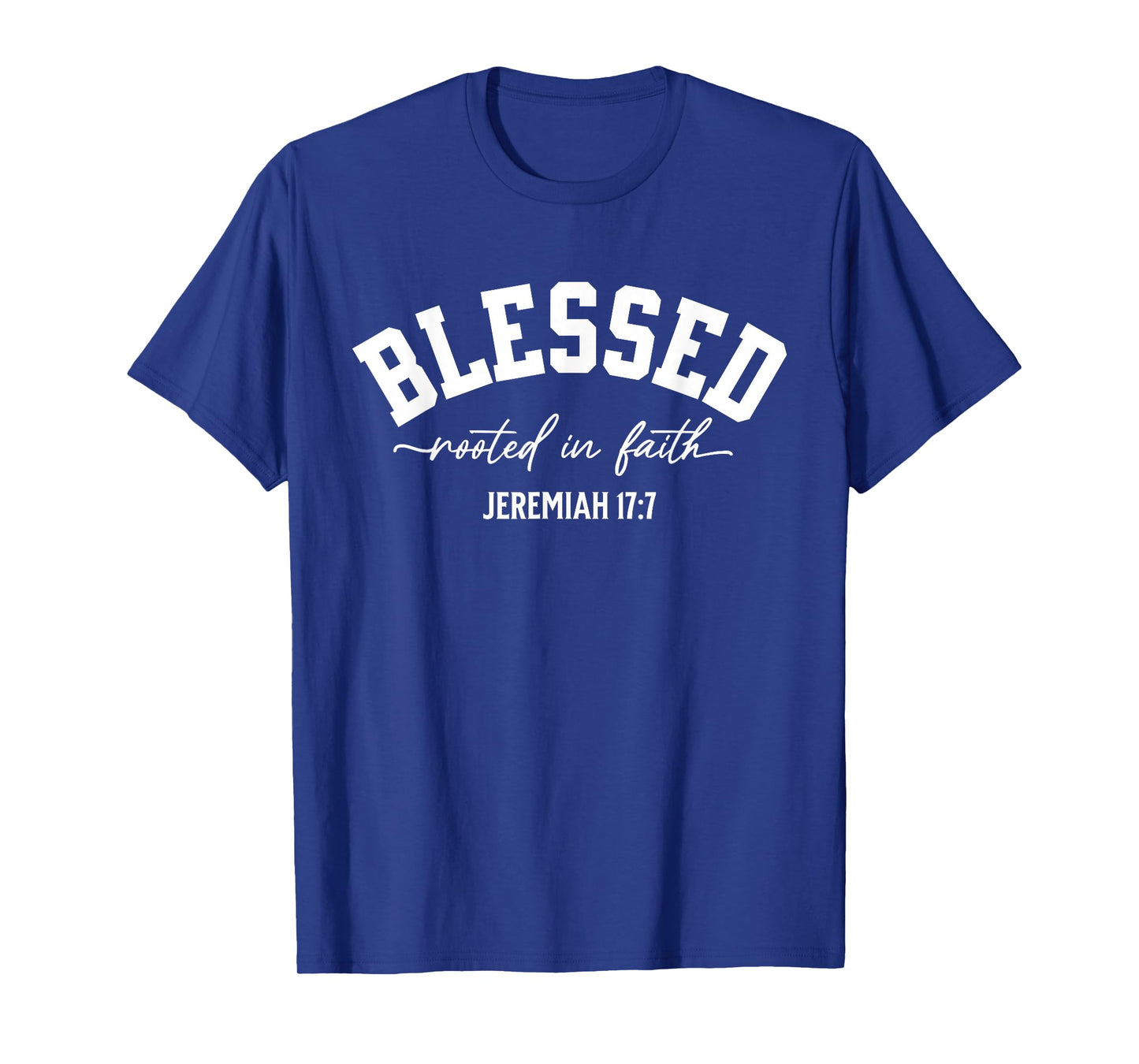 Blessed Rooted in Faith Jeremiah 17:7 Scripture T-Shirt