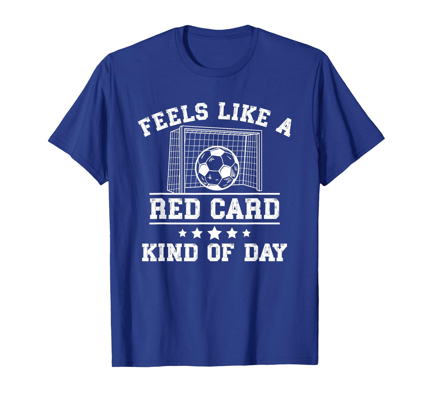 Feels Like a Red Card Kind of Day Soccer T-Shirt