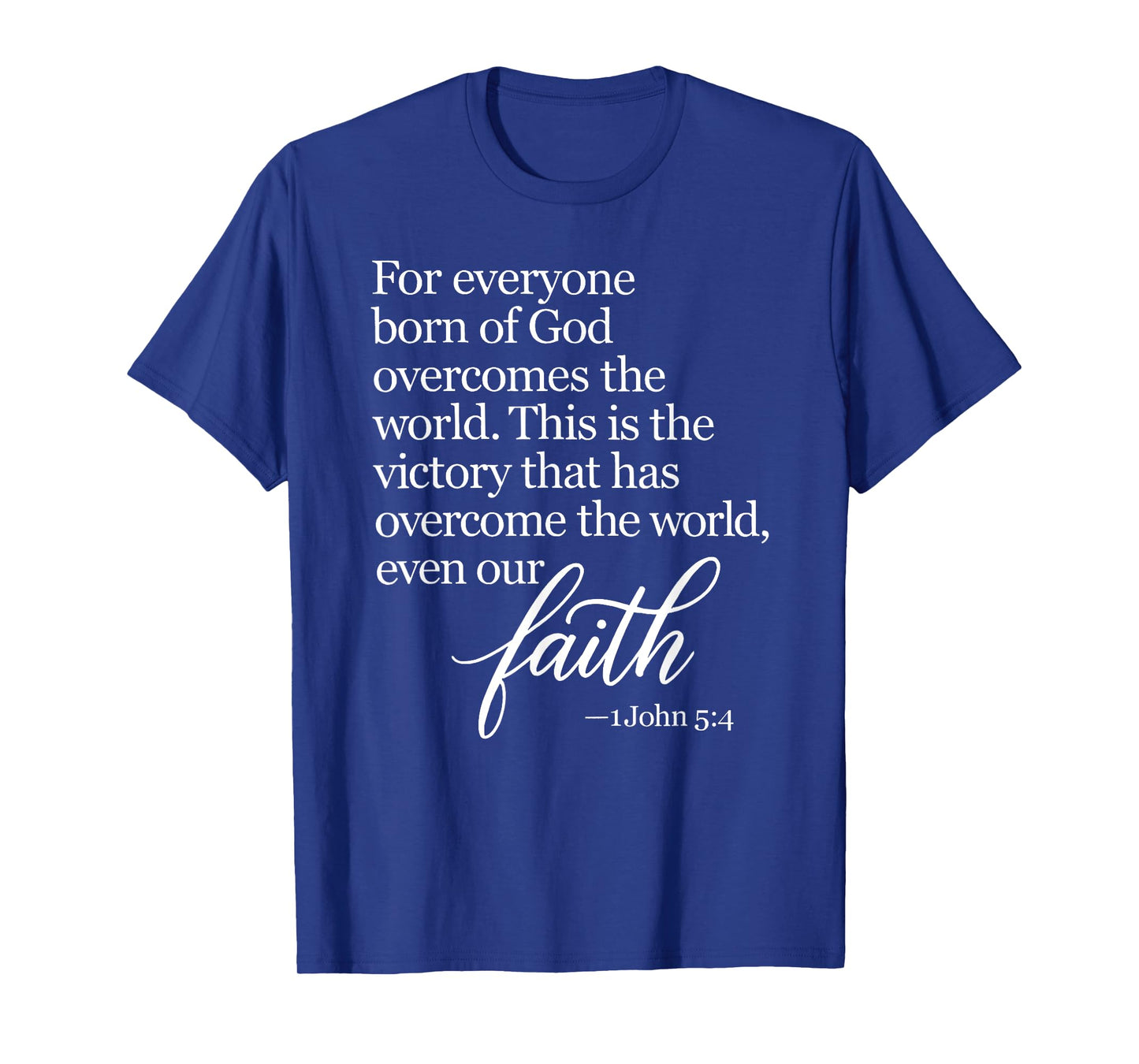 1 John 5:4 Faith Overcome Born of God Bible Verse Scripture T-Shirt