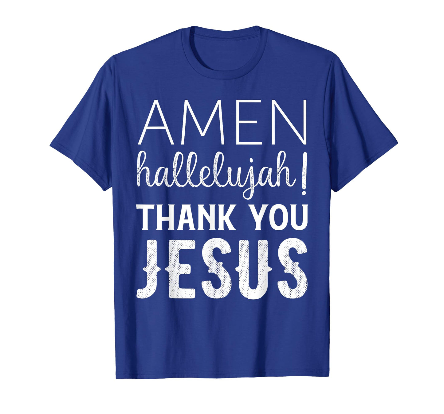 Amen Hallelujah Thank You Jesus T-Shirt Funny Faith Based T-Shirt