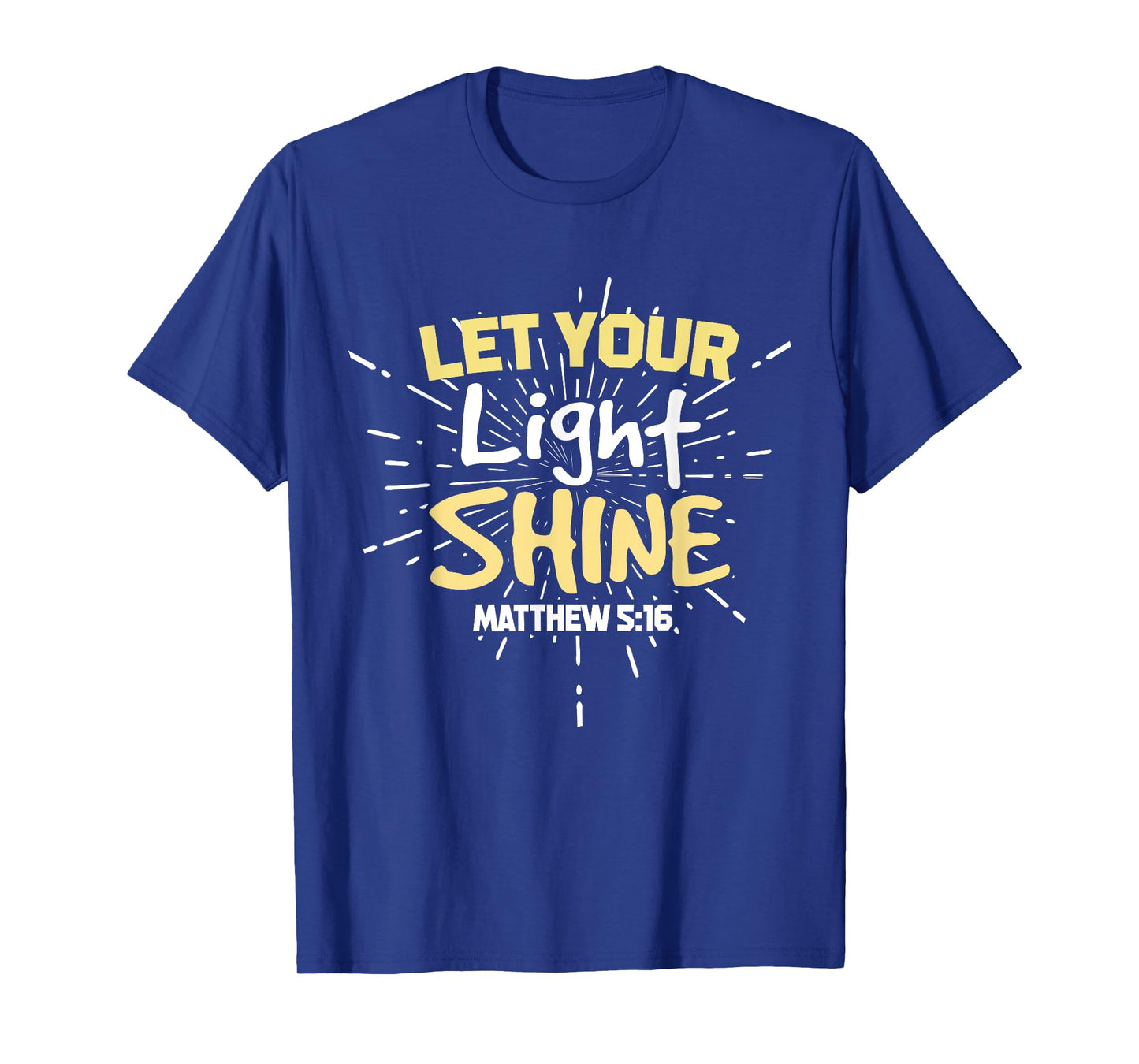 Let Your Light Shine Matthew 5:16 Christian T-Shirt