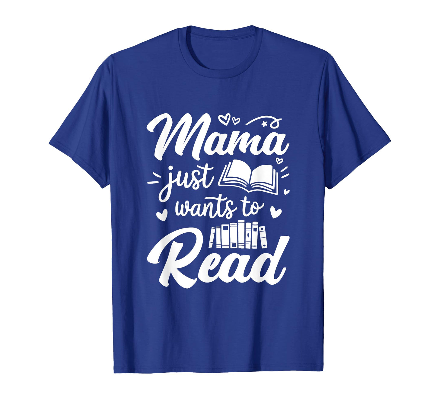 Funny Mama Just Wants To Read Reading Mom Mothers Day T-Shirt