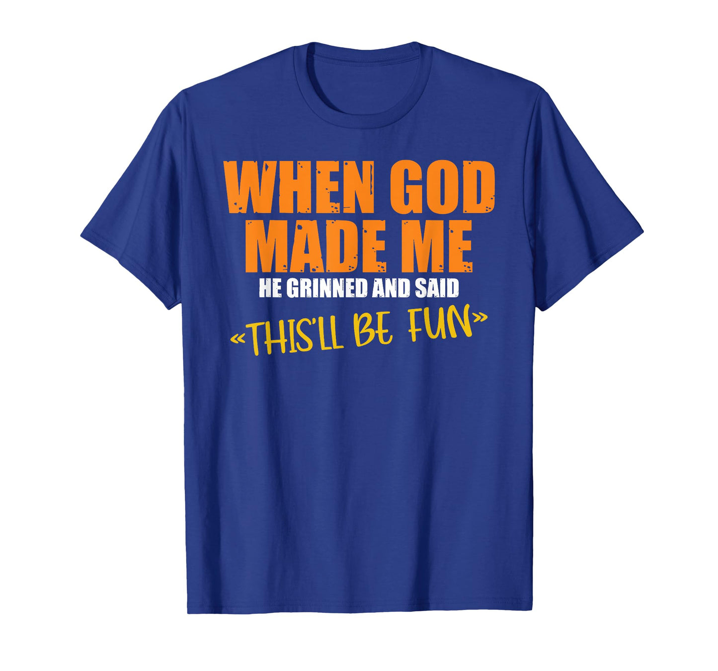 When God Made Me He Grinned and Said Vintage Funny Saying T-Shirt
