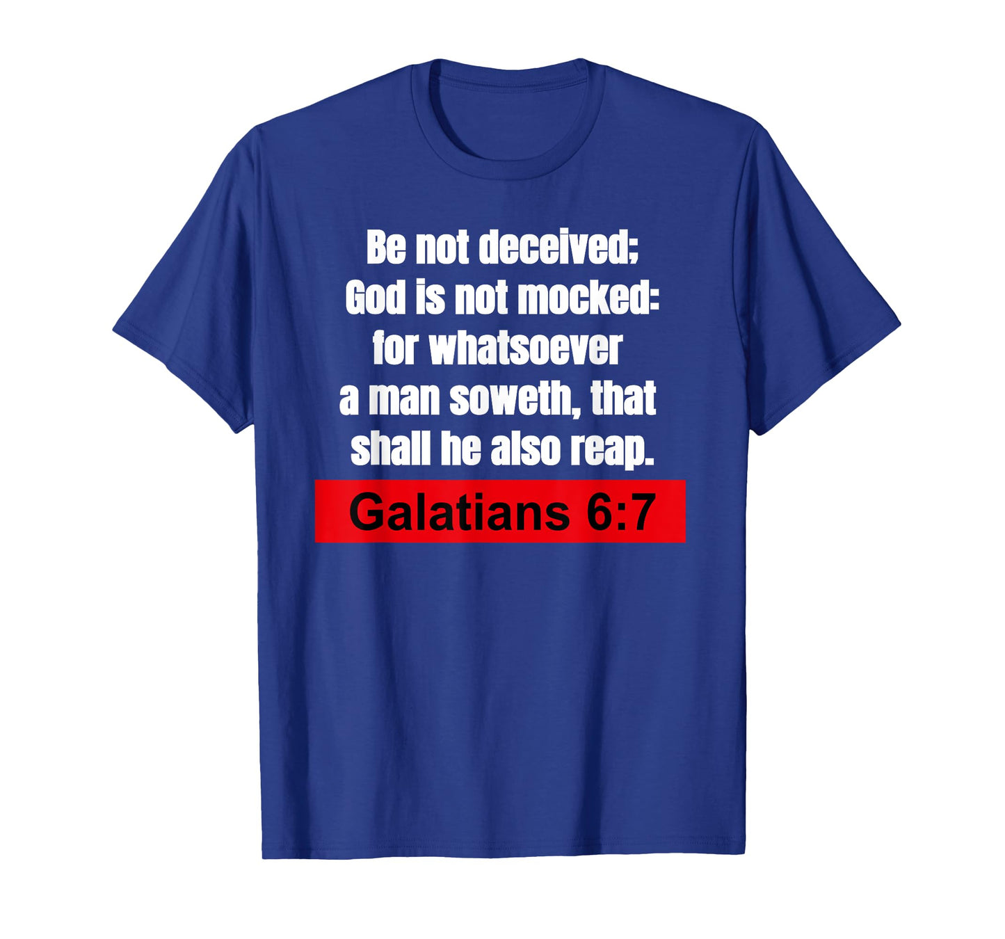 Galatians 6:7-Be not deceived Christian Bible Verse T-Shirt
