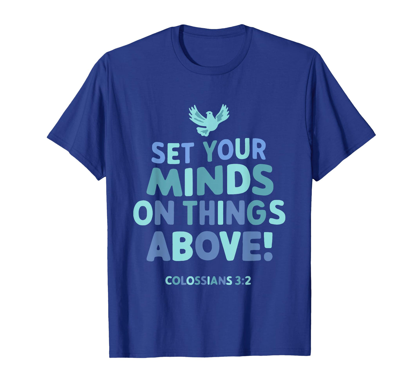 Set Your Mind On Things Above Colossians 3 2 T-Shirt