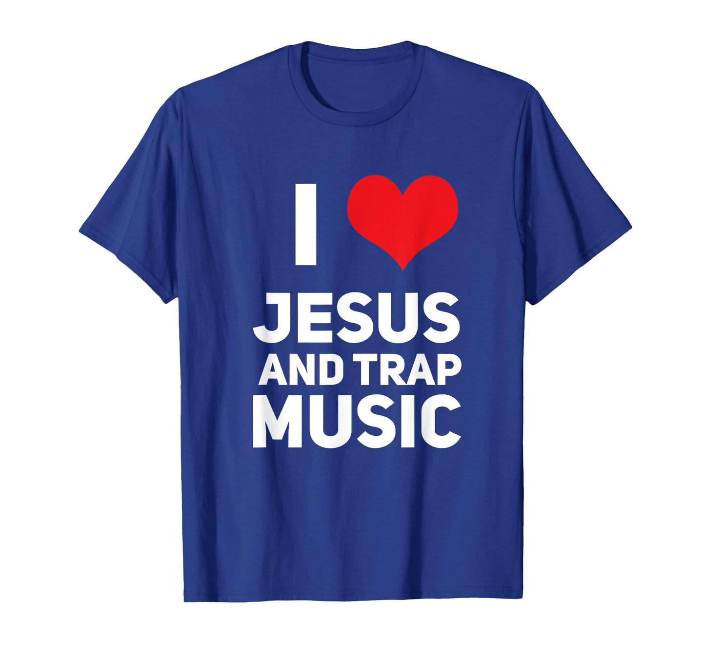 I Love Jesus And Trap Music Funny EDM House Techno Rap T-Shirt