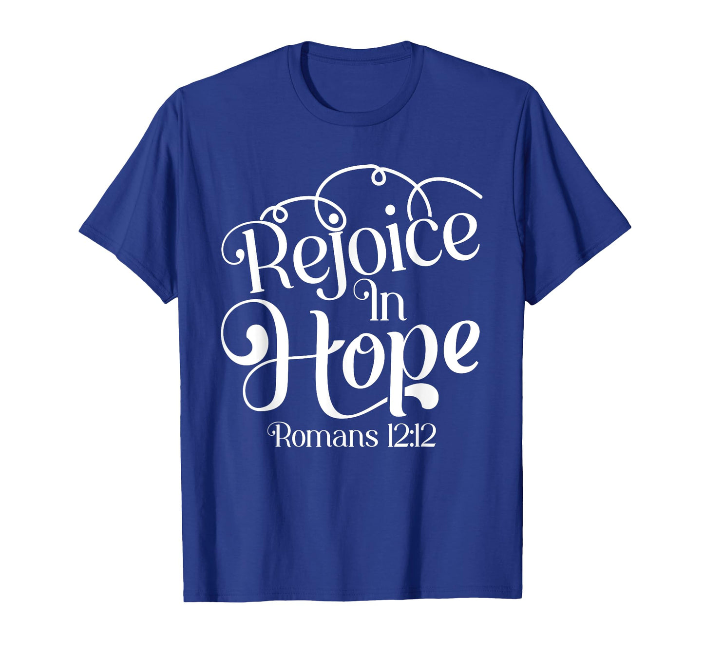 Rejoice In Hope Bible Verse Romans 12:12 T-Shirt