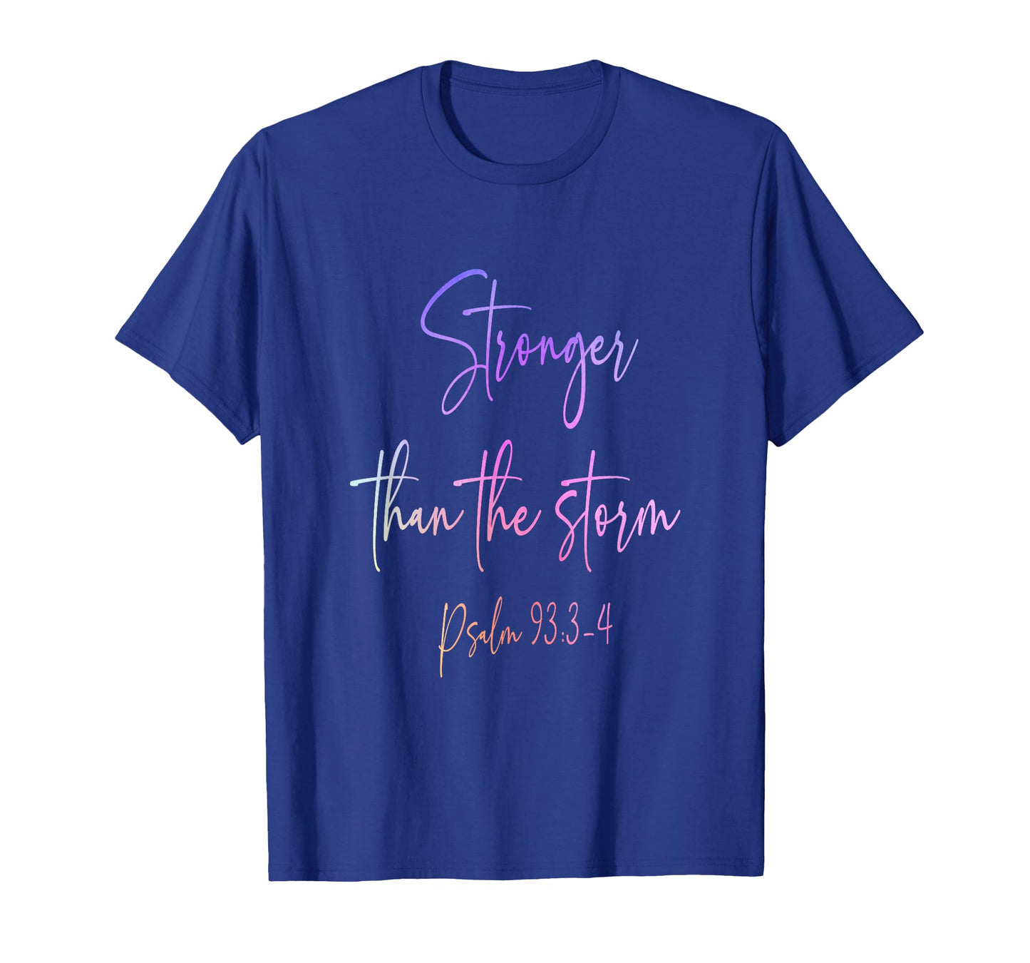 Stronger Than the Storm Psalm 93:3-4 Faith Christian Women T-Shirt