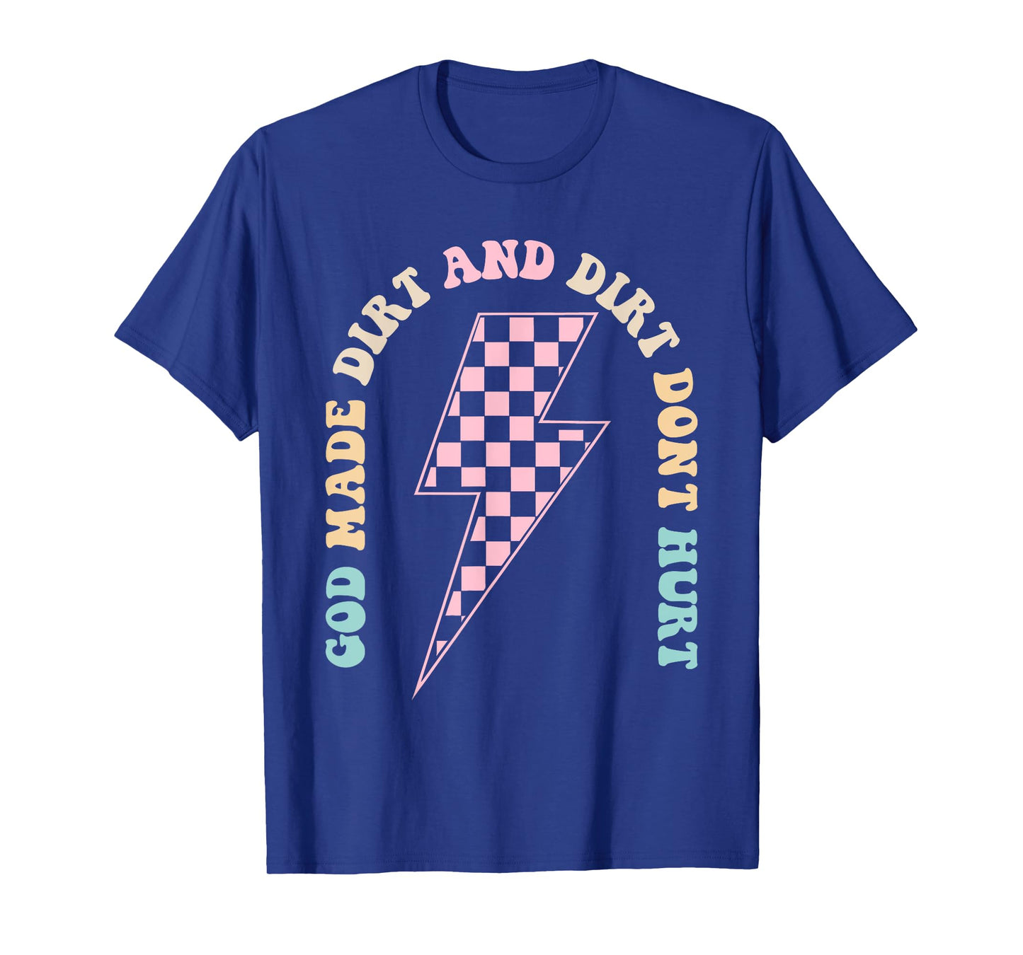 God Made Dirt And Dirt Don’t Hurt Racing T-Shirt
