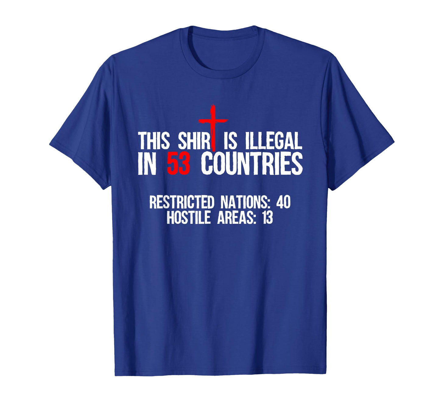 Funny This Shirt Is Illegal In 53 Countries Gift Men Women T-Shirt