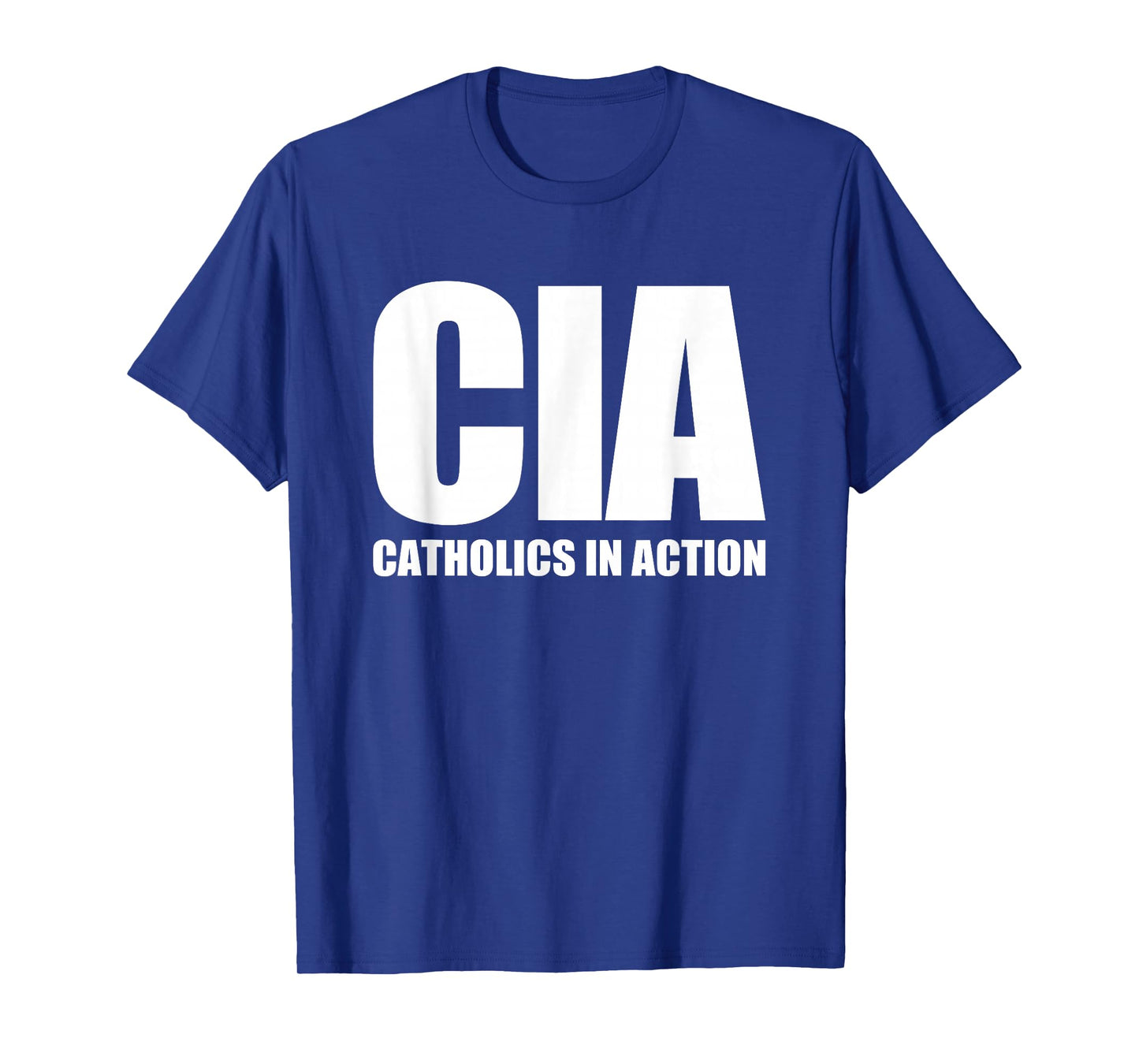 CIA (Catholics In Action) -Funny Catholic Christian Catholic T-Shirt