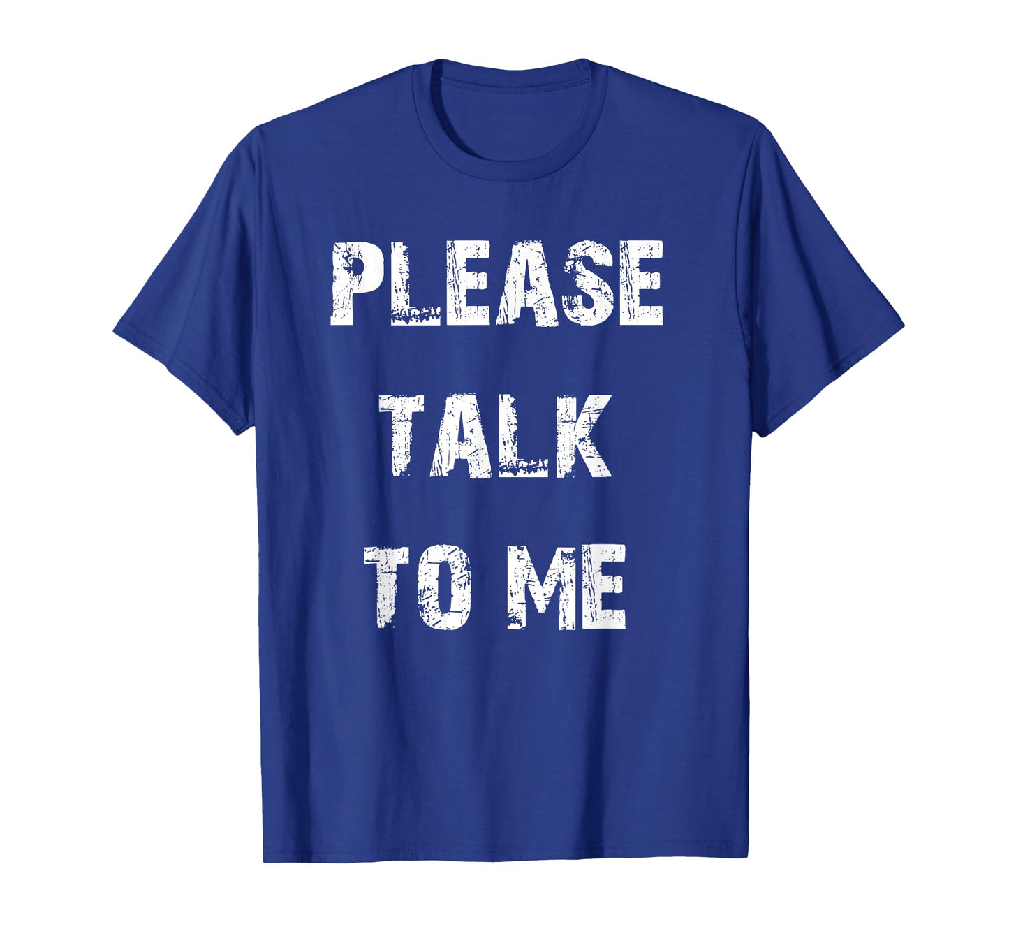 Please Talk to Me T-Shirt