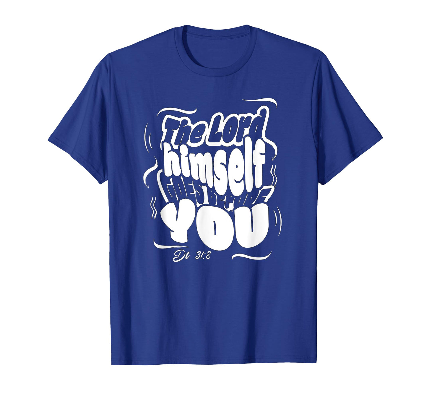 The Lord Himself goes Before You | Dt 31:8 | Christian T-Shirt