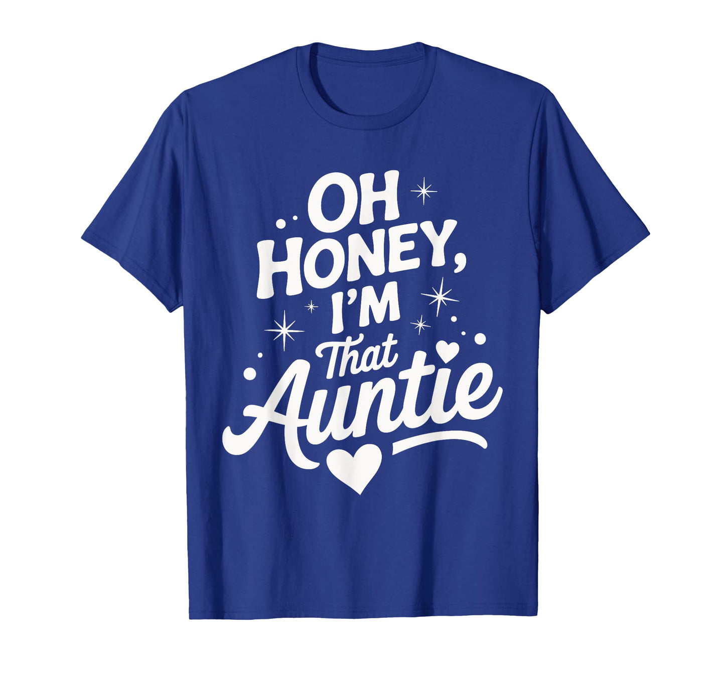 Oh Honey I'm That Auntie Funny Quote With Heart Stars T-Shirt