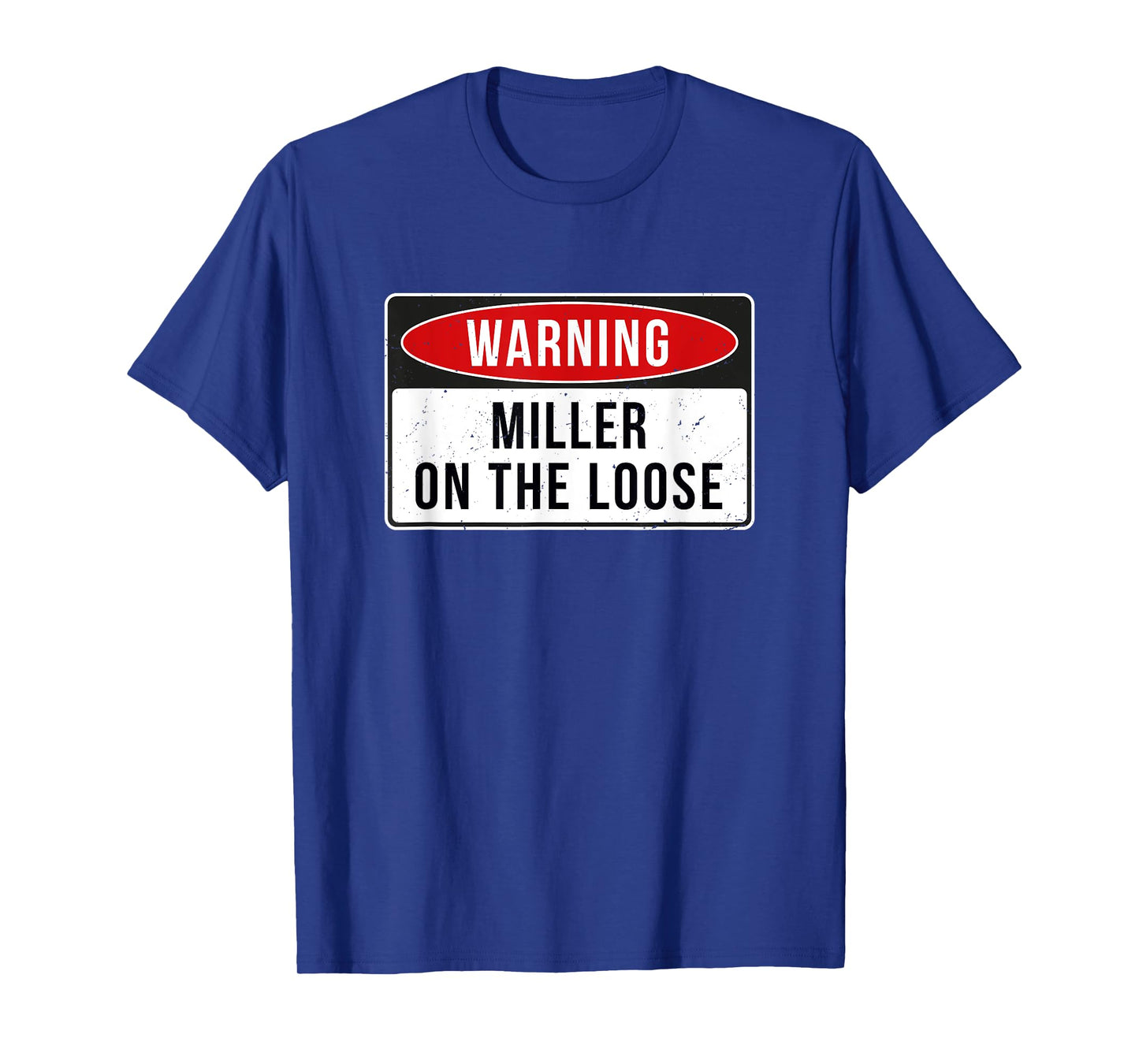 Warning Sign - Miller On The Loose Funny Job Quote T-Shirt