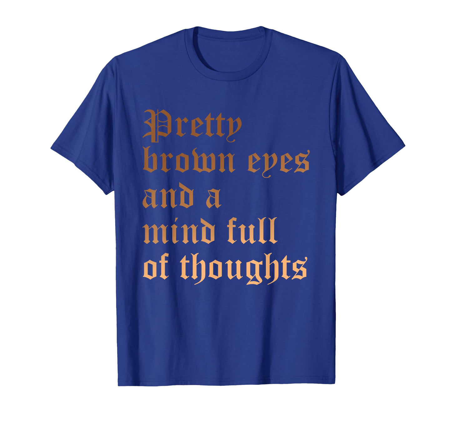 Pretty Brown Eyes And A Mind Full Of Thoughts Melanin Quote T-Shirt