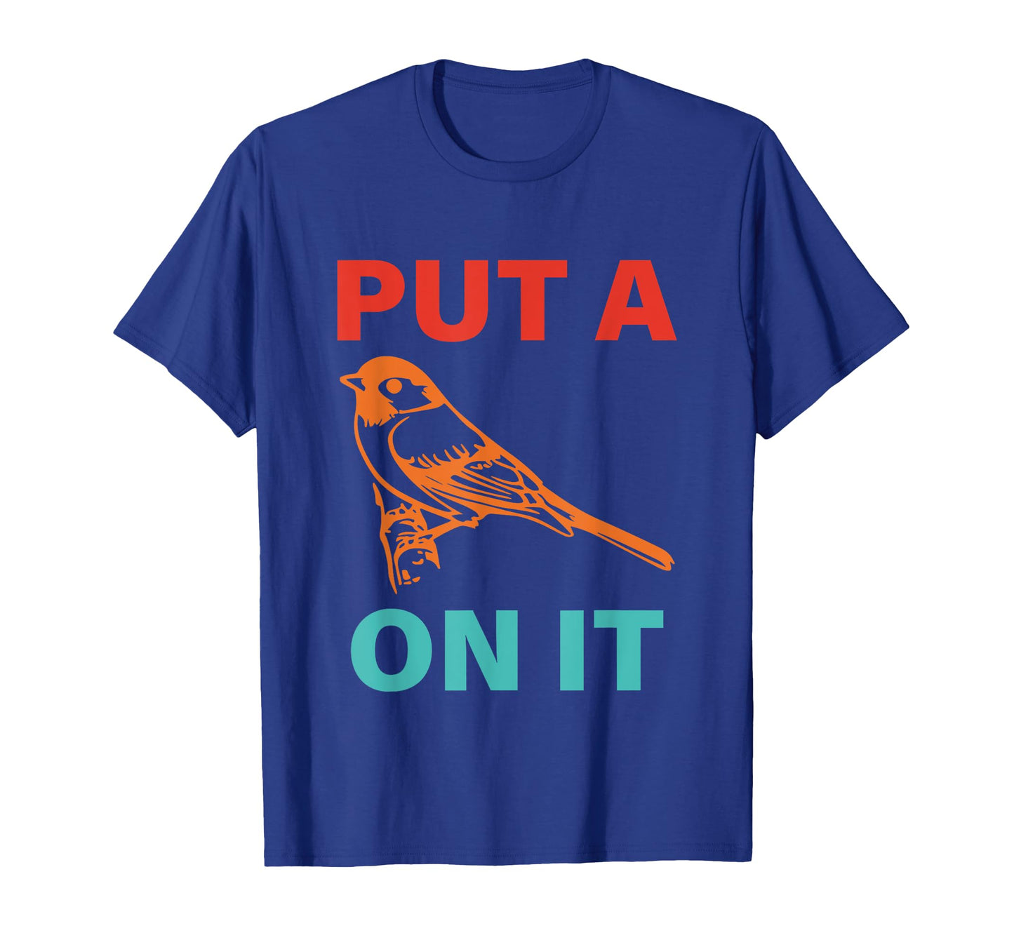 Put A On It Bird Vintage Design T-Shirt