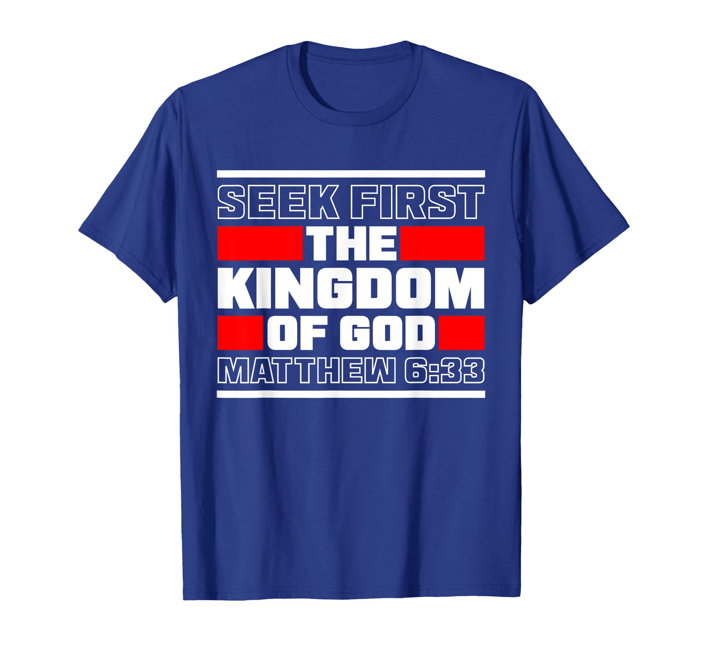 Seek First The Kingdom Of God Matthew 6:33 Bible Verse T-Shirt