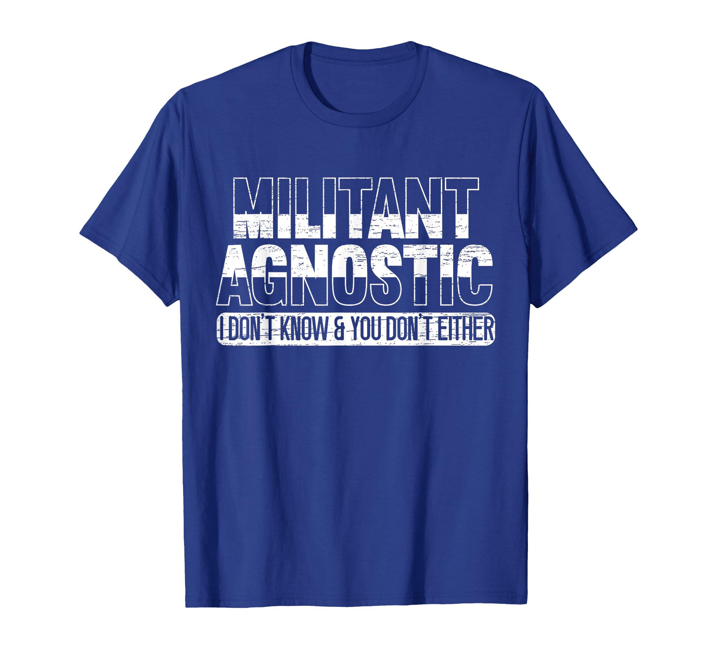Militant Agnostic Atheism Anti-Religion Agnosticism T-Shirt