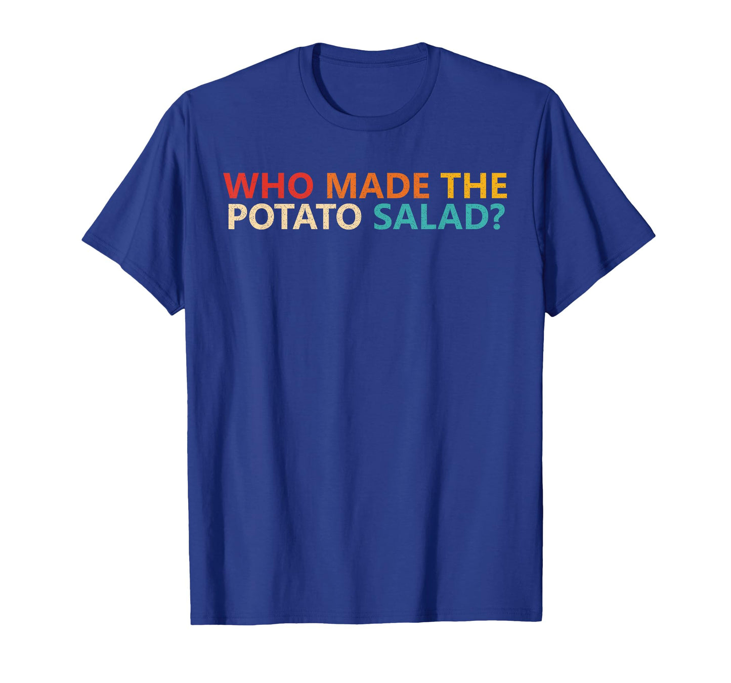 Who Made The Potato Salad? Apparel T-Shirt