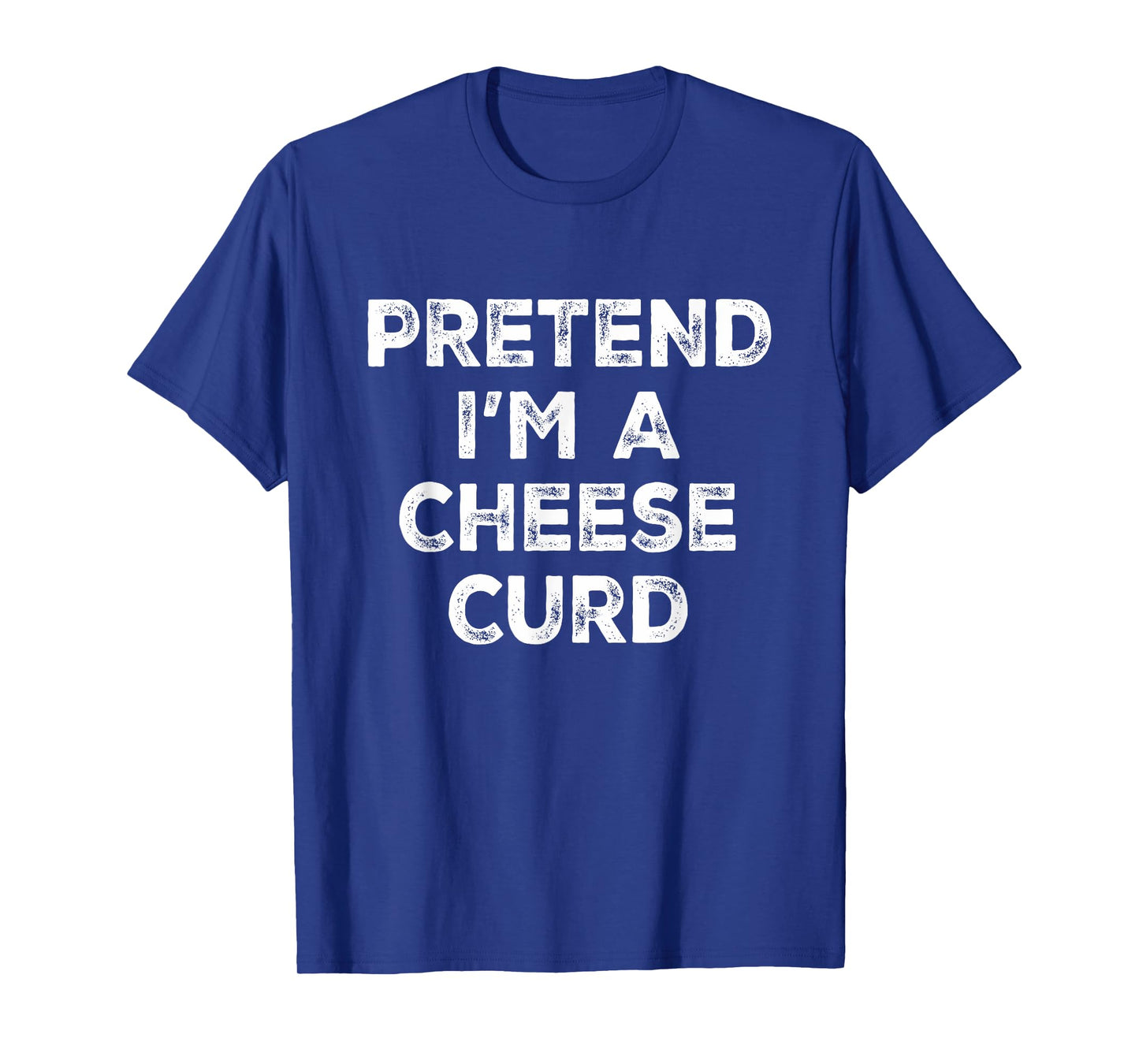 Pretend I'm A Cheese Curd Lazy Halloween Costume T-Shirt