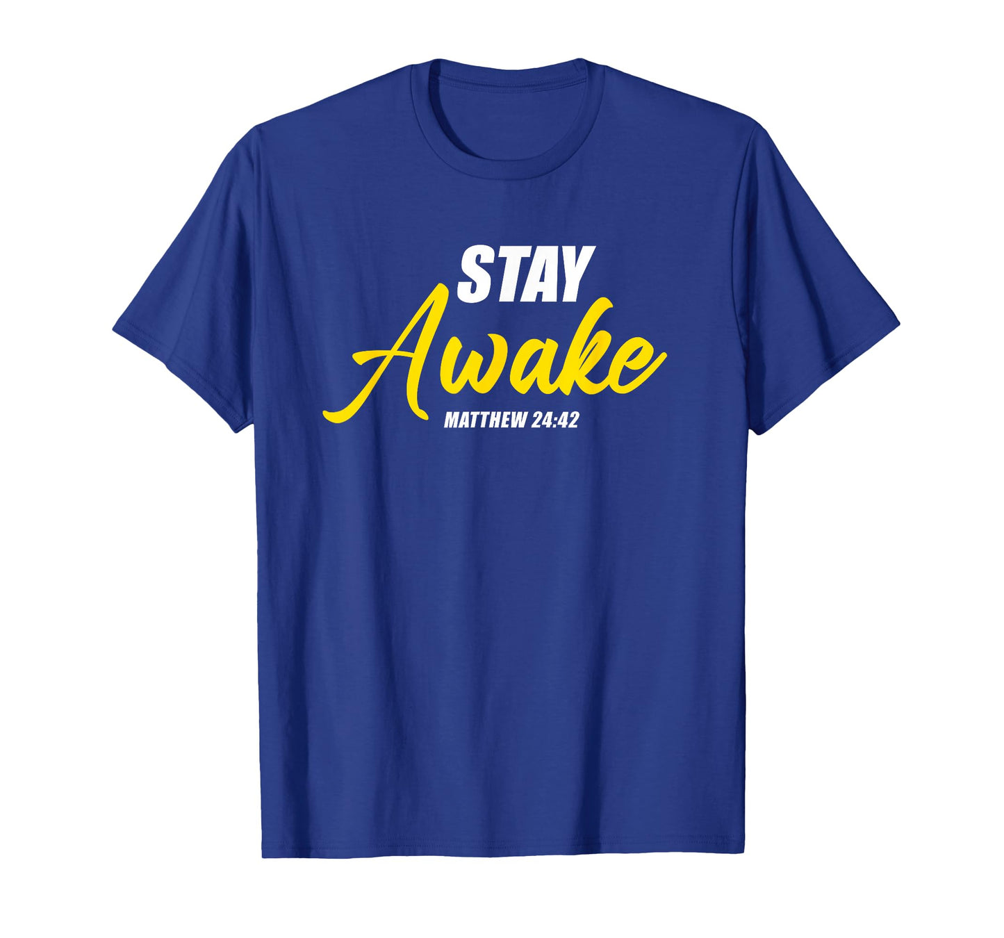 Stay Awake β Matthew 24:42 Jesus Quote Salvation Faith T-Shirt