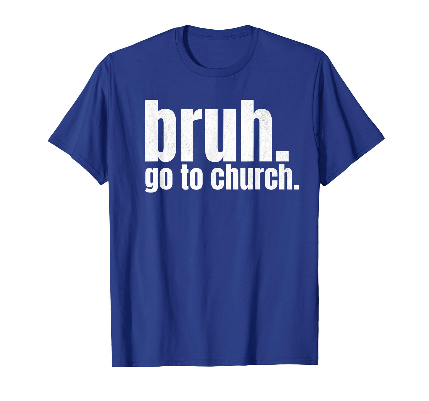 Bruh Meme Go To Church Read Your Bible God Funny Christian T-Shirt