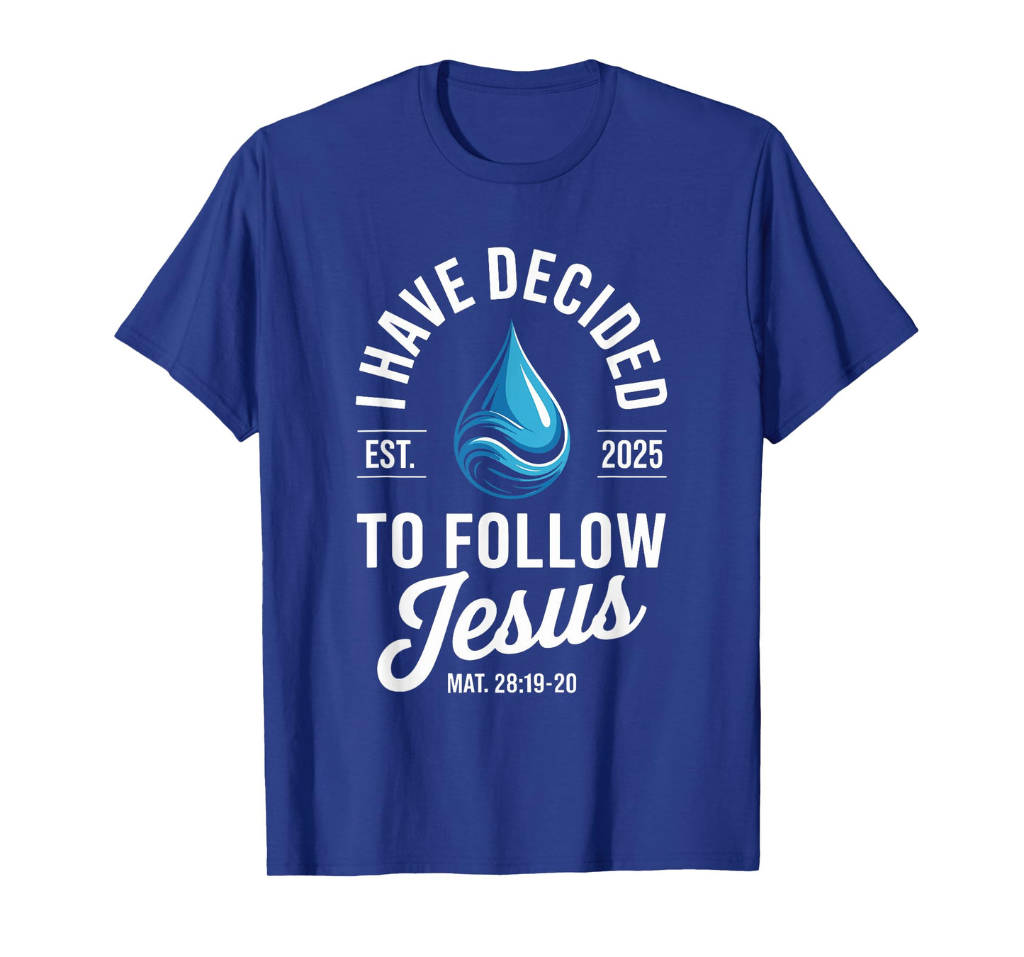 I Have Decided To Follow Jesus 2025 Baptism T-Shirt