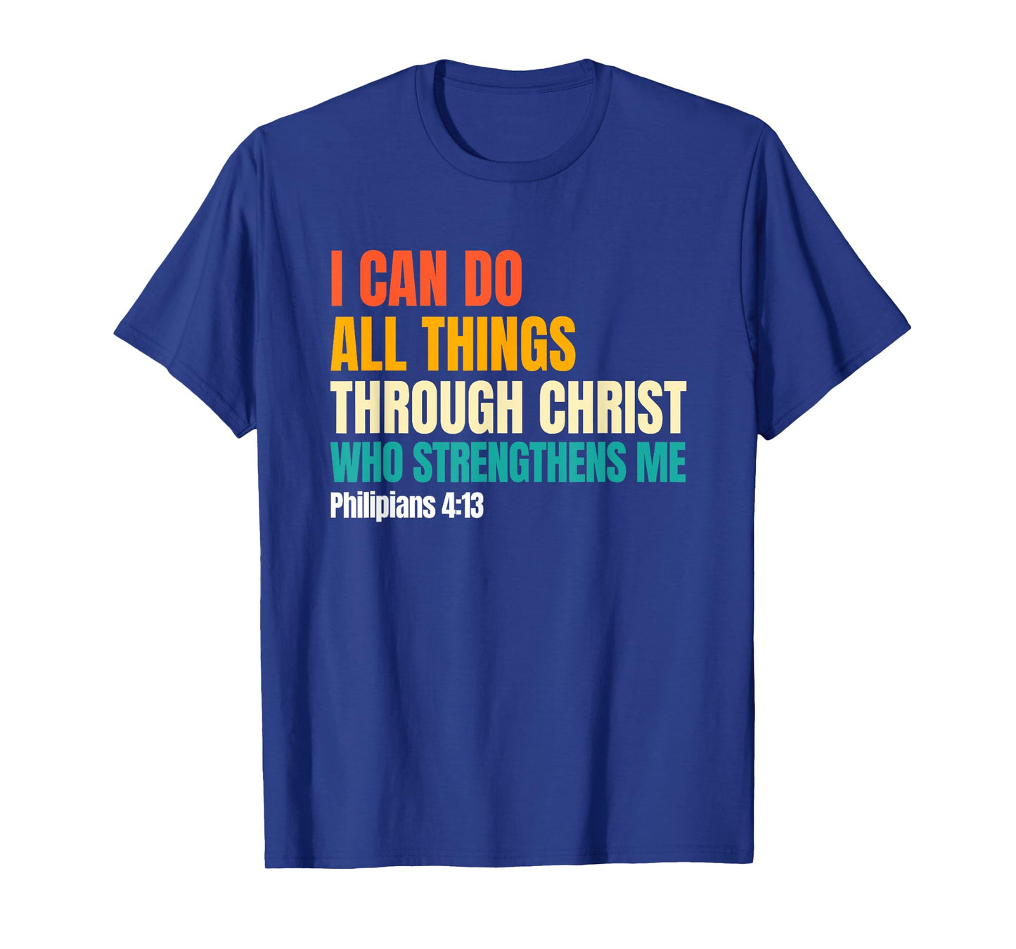 I Can Do All Things Through Christ Christian Faith T-Shirt
