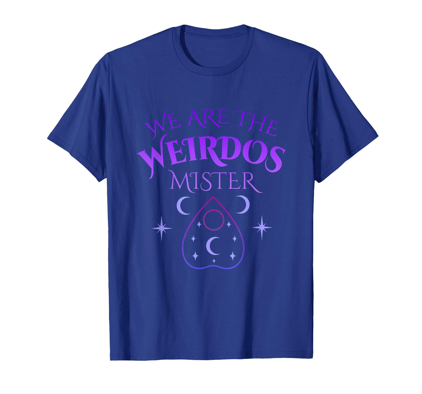 We Are the Weirdos Mister Quote T-Shirt