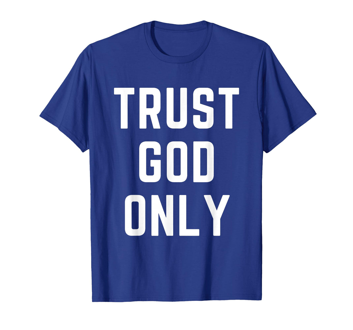 Trust God Only Christian Apparel Bible Verse Jesus T-Shirt