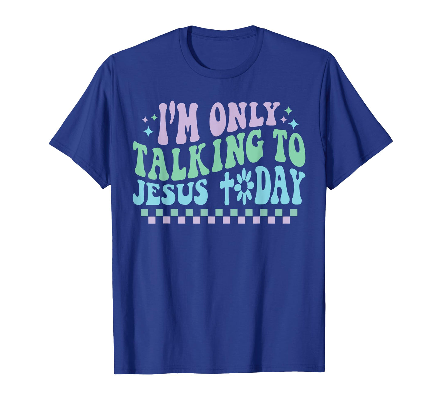 Groovy I'm Only Talking To Jesus Today Cross Christian T-Shirt