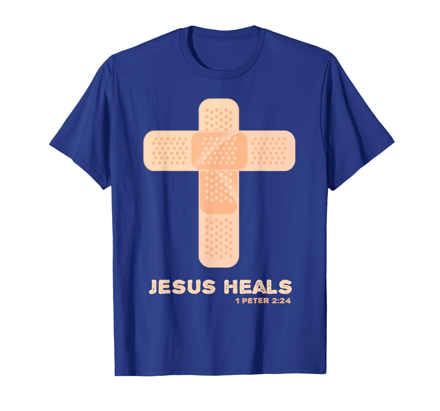 Jesus Heals - Christian Faith Healing Bible Verses 1 Peter 2 T-Shirt