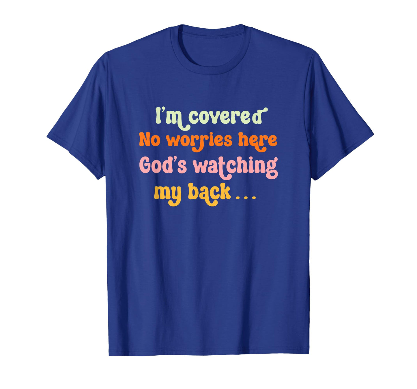 I'm Covered No Worries God's Watching My Back Christians T-Shirt