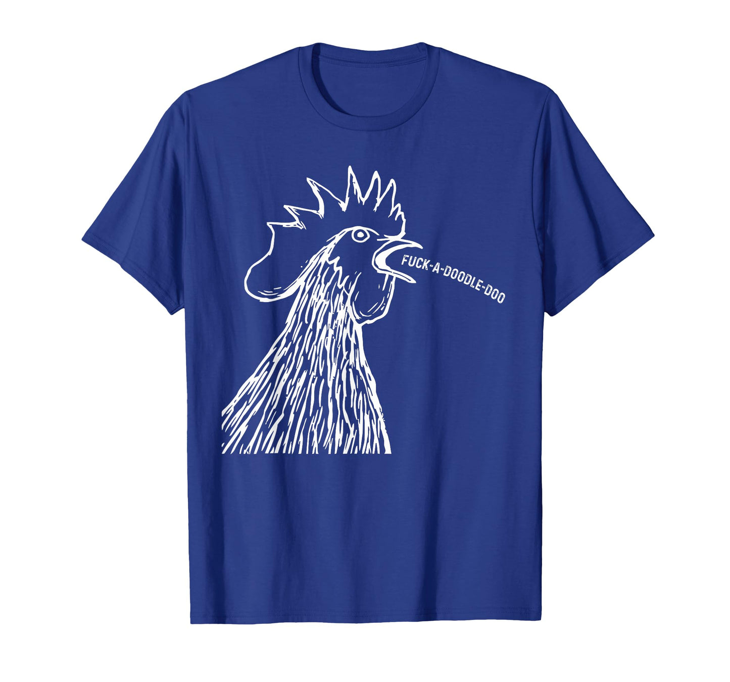 Chicken Saying Fuck-A-Doodle-Doo Rooster Funny T-Shirt