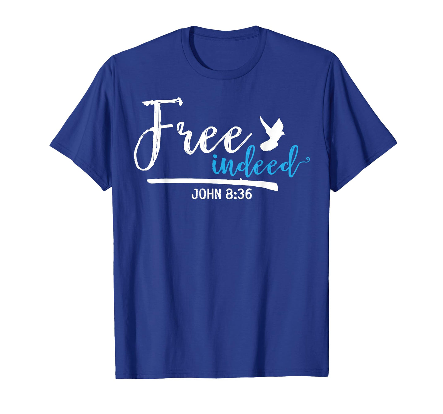 Free Indeed John 8:36 Religious Christian T-Shirt T-Shirt