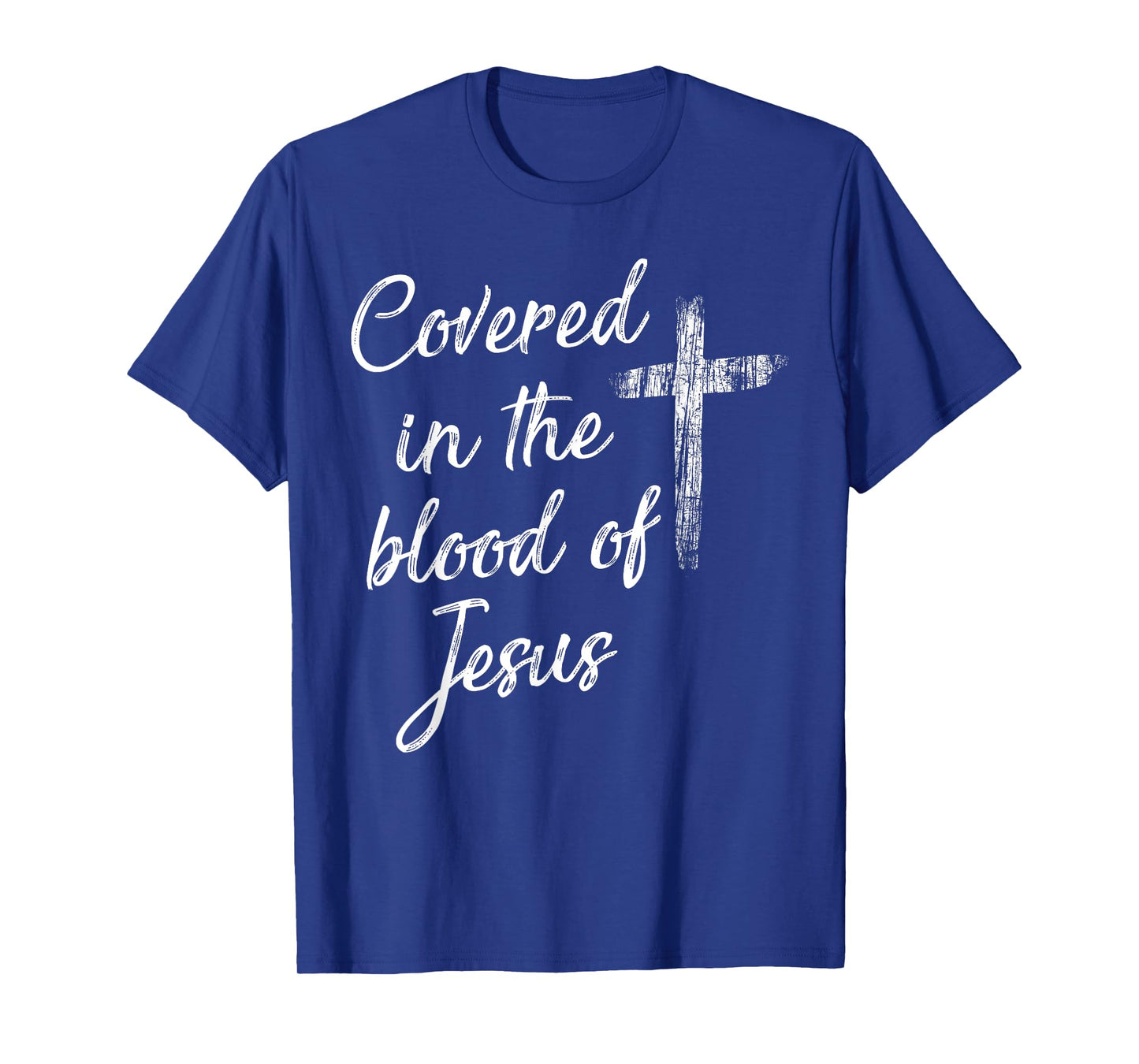 Covered in the blood of Jesus T-Shirt