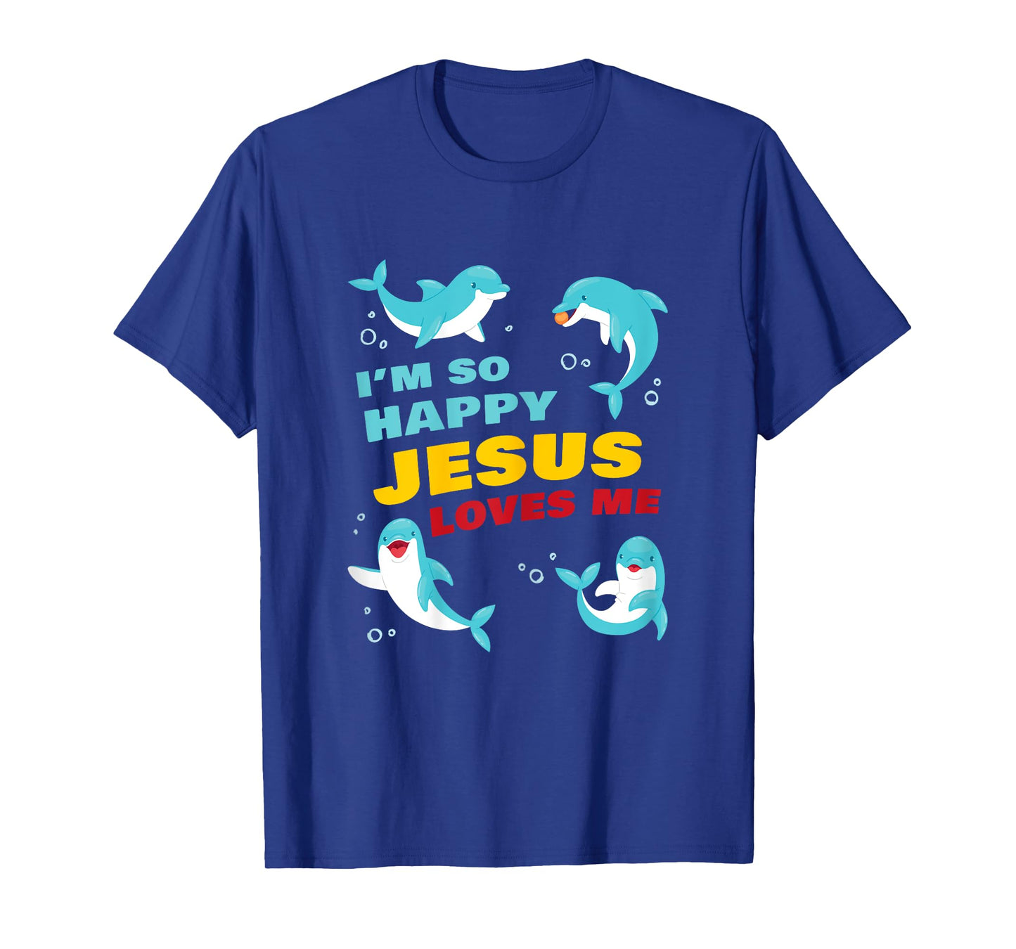 Dolphin Kids Faith β Iβm So Happy Jesus Loves Me Christian T-Shirt