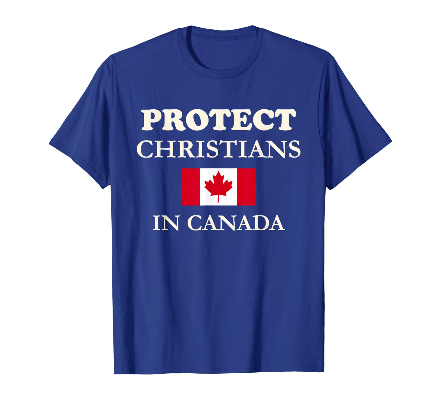 Protect Christians in Canada Jesus Christ Followers Church T-Shirt