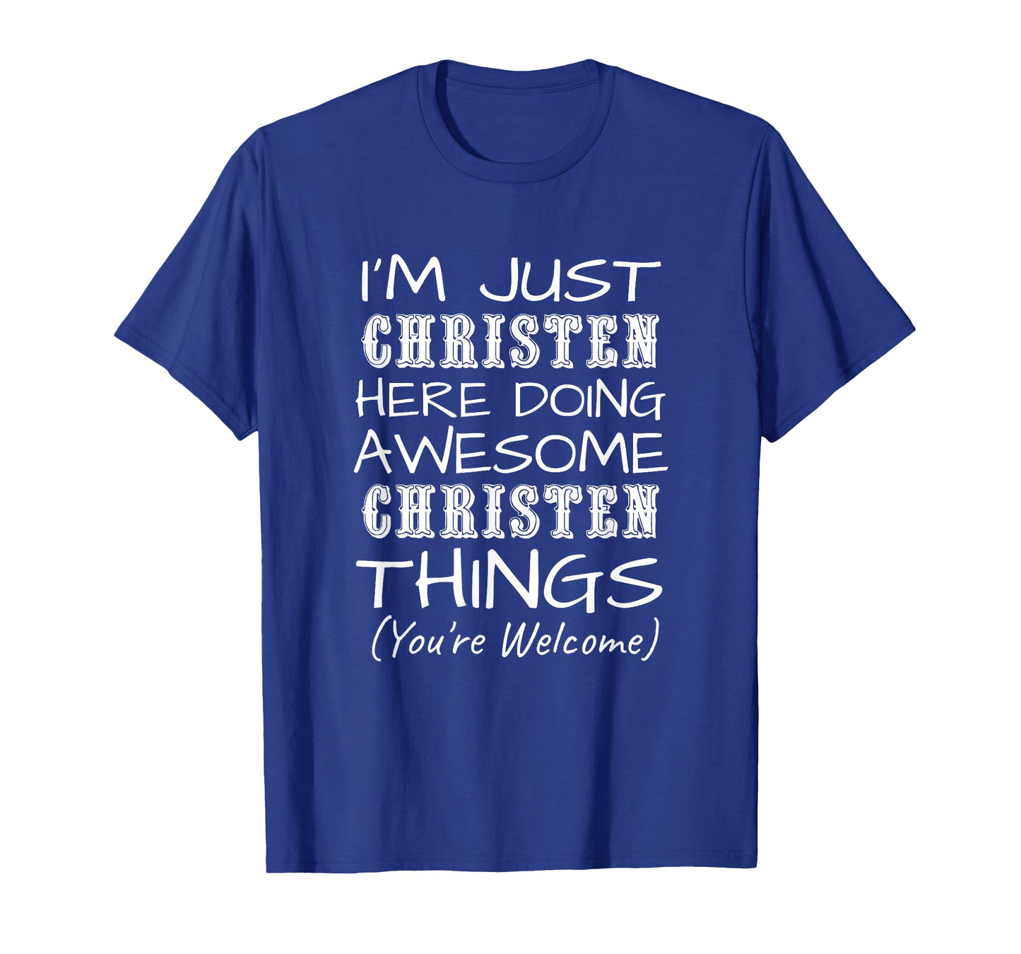 Just Christen Here Doing Christen Things First Name T-Shirt