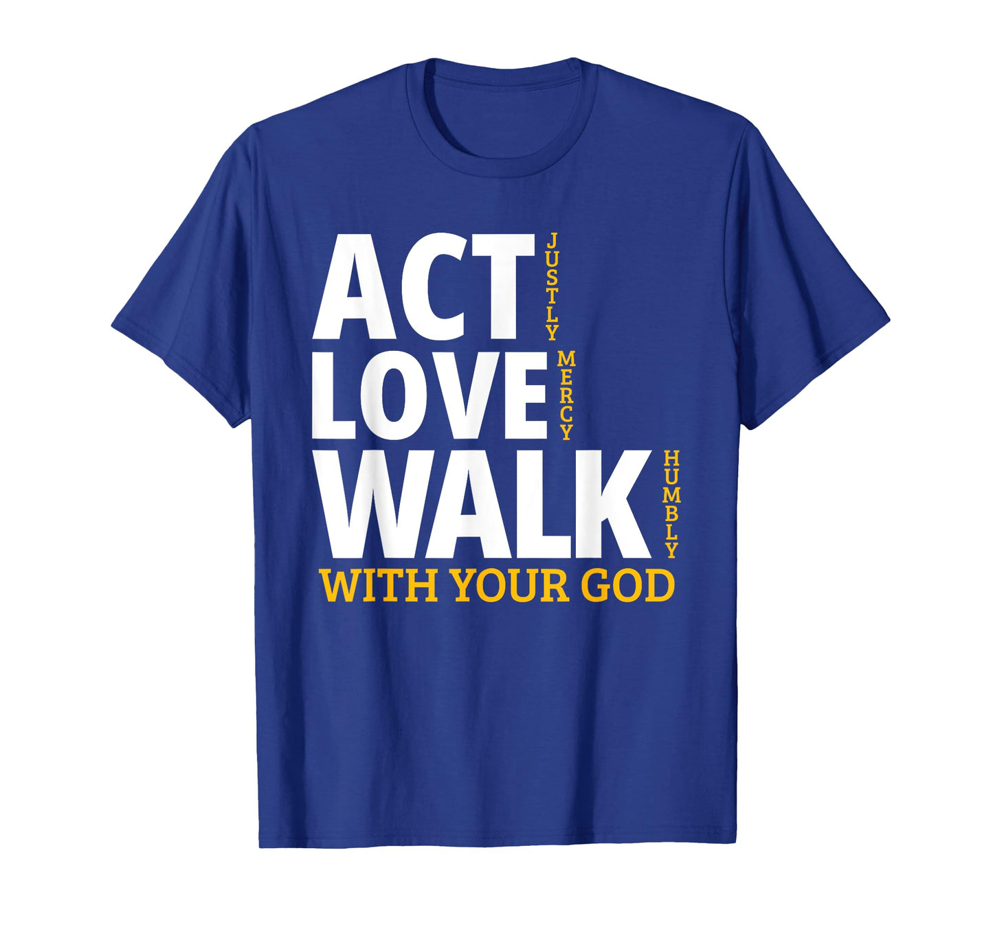 Act Justly Love Mercy Walk Humbly Micah 6:8 T-Shirt
