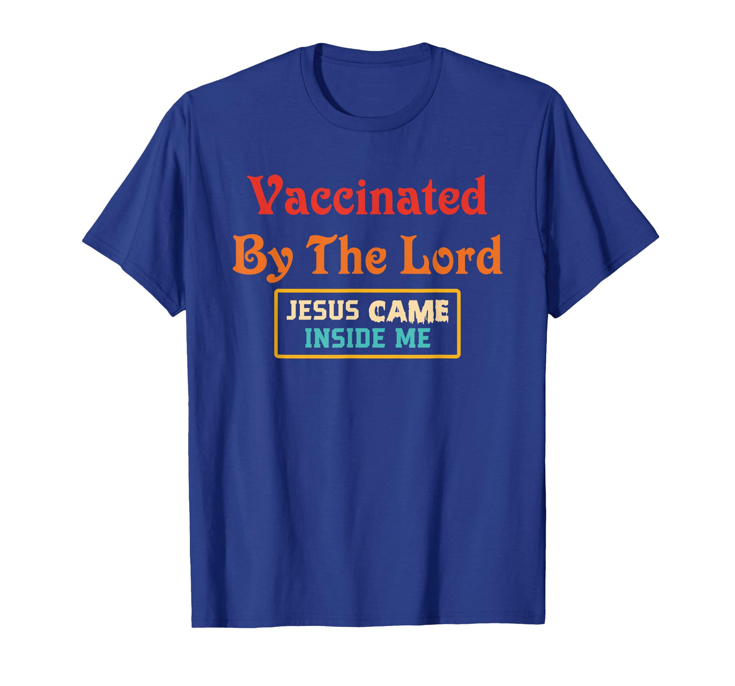 Vaccinated By The Lord Jesus Came Inside Me Retro T-Shirt