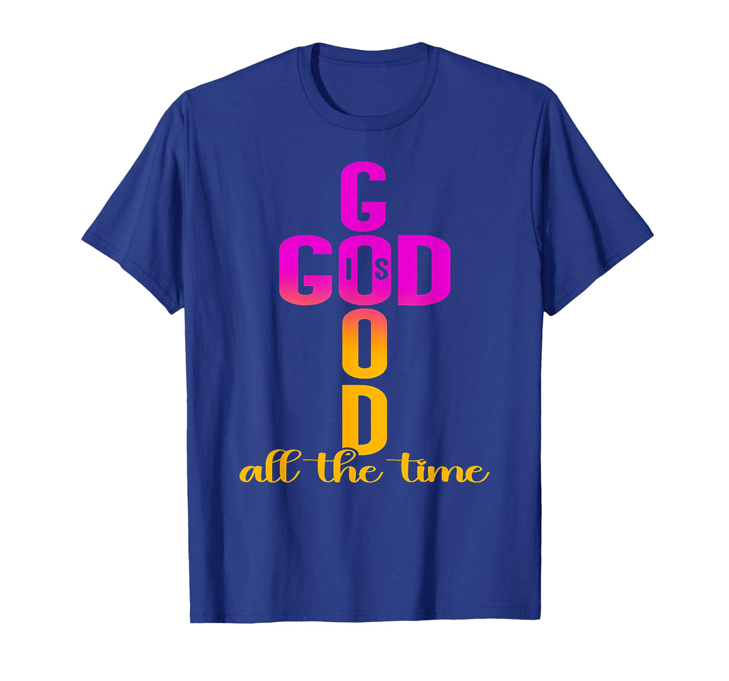 God Is Good All The Time Cross Jesus Christian Gift T-Shirt