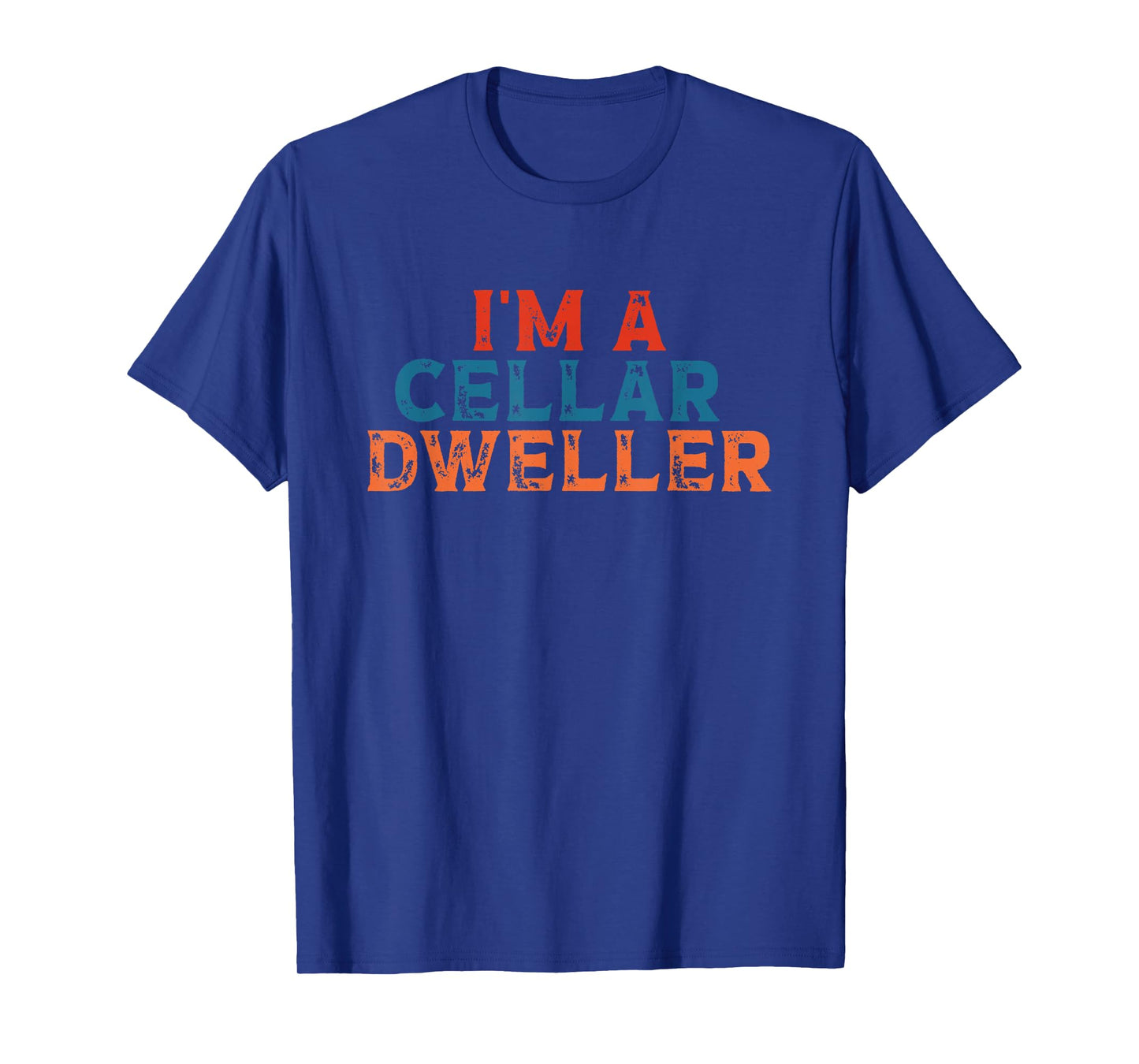 I'm A Cellar Dweller Quote T-Shirt