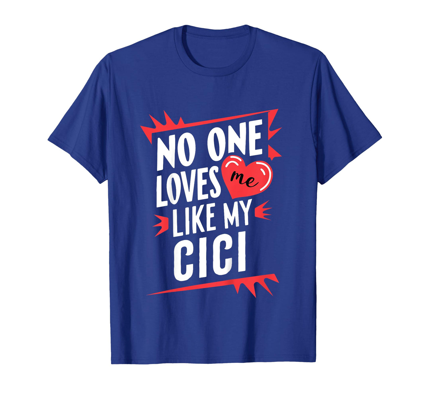 Kids No One Loves Me Like My Cici Funny Grandkids Grandchild T-Shirt