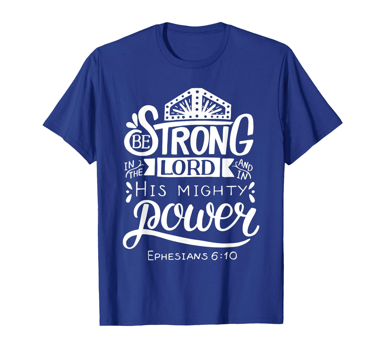 Be Strong In The Lord Bible Verse T-Shirt